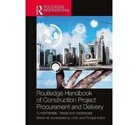 Routledge Handbook of Construction Project Procurement and Delivery: Fundamentals, Trends and Imperatives (Routledge International Handbooks)