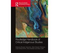 Routledge Handbook of Critical Indigenous Studies (Routledge International Handbooks)
