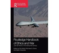 Routledge Handbook of Ethics and War: Just War Theory in the 21st Century (Routledge International Handbooks)