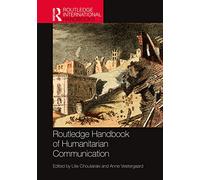 Routledge Handbook of Humanitarian Communication (Routledge International Handbooks)