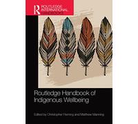 Routledge Handbook of Indigenous Wellbeing (Routledge International Handbooks)