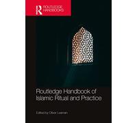Routledge Handbook of Islamic Ritual and Practice