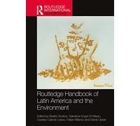Routledge Handbook of Latin America and the Environment (Routledge International Handbooks)