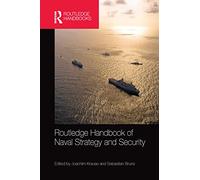 Routledge Handbook of Naval Strategy and Security (Routledge Handbooks)