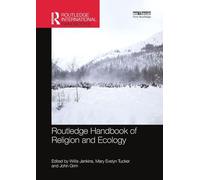 Routledge Handbook of Religion and Ecology (Routledge Environment and Sustainability Handbooks)