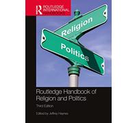 Routledge Handbook of Religion and Politics (Routledge International Handbooks)