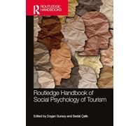 Routledge Handbook of Social Psychology of Tourism (Contemporary Geographies of Leisure, Tourism and Mobility)