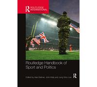 Routledge Handbook of Sport and Politics (Routledge International Handbooks)