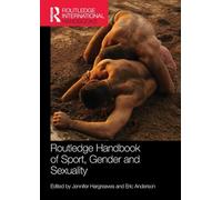 Routledge Handbook of Sport, Gender and Sexuality (Routledge International Handbooks)