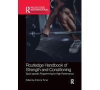 Routledge Handbook of Strength and Conditioning: Sport-specific Programming for High Performance (Routledge International Handbooks)