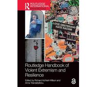 Routledge Handbook of Violent Extremism and Resilience (Routledge International Handbooks)