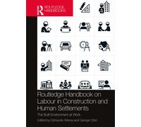 Routledge Handbook on Labour in Construction and Human Settlements: The Built Environment at Work