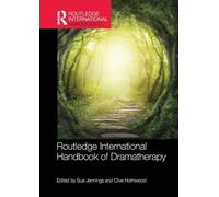Routledge International Handbook of Dramatherapy (Routledge International Handbooks) - Routledge