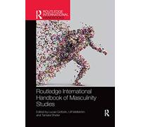 Routledge International Handbook of Masculinity Studies (Routledge International Handbooks)