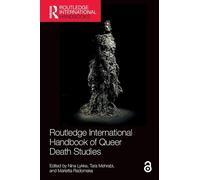 Routledge International Handbook of Queer Death Studies (Routledge International Handbooks)