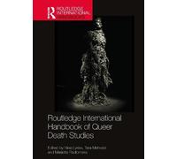 Routledge International Handbook of Queer Death Studies (Routledge International Handbooks)