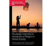 Routledge International Handbook of Religion in Global Society (Routledge International Handbooks)