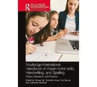 Routledge Handbook of Visual-Motor Skills, Handwriting & Spelling - Theory Research & Practice