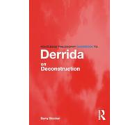 Routledge Philosophy Guidebook to Derrida on Deconstruction