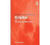 Routledge Philosophy GuideBook to Kripke and Naming and Necessity (Routledge Philosophy GuideBooks)