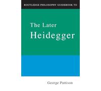 Routledge Philosophy Guidebook to the Later Heidegger (Routledge Philosophy GuideBooks)