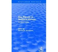 Routledge Revivals: Key Figures in Medieval Europe (2006) : An Encyclopedia