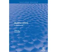Routledge Revivals: Medieval Ireland (2005): An Encyclopedia (Routledge Revivals: Routledge Encyclopedias of the Middle Ag)