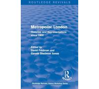 Routledge Revivals: Metropolis London (1989): Histories and Representations since 1800 (Routledge Revivals: History Workshop Series)