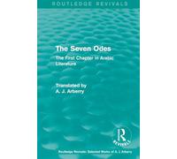 The Seven Odes: The First Chapter in Arabic Literature: 2 (Routledge Revivals: Selected Works of A. J. Arberry)