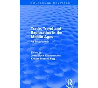 Routledge Revivals: Trade, Travel and Exploration in the Middle Ages (2000): An Encyclopedia