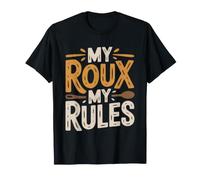 Roux Takes Patience So Does Eating Table Master Creole Cajun T-Shirt