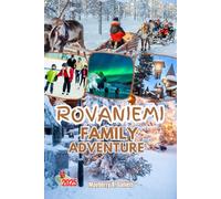 ROVANIEMI FAMILY ADVENTURE: (full color) Budget Travel Guide with Maps for Kids Arctic Fun, Christmas markets, Santa Claus Village and Northern Lights in Lapland (Solo And Family Vacations 2025)