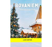 Rovaniemi Guía de viaje 2026: Pueblo de Papá Noel, aventuras árticas, auroras boreales, cultura sami y magia durante todo el año en la capital de Laponia