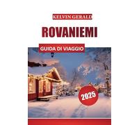 ROVANIEMI GUIDA DI VIAGGIO 2025: Aurora boreale, Villaggio di Babbo Natale e fughe invernali nell'Artico