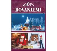 Rovaniemi Guide de voyage 2026 (couleur): Explorez les charmes cachés de la Laponie, ses monuments emblématiques et ses expériences arctiques uniques