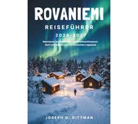 Rovaniemi Reiseführer 2026-2027: Abenteuer am Polarkreis, das Weihnachtsmann-Dorf und Nordlichter im finnischen Lappland