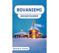 Rovaniemi Reiseführer 2026: Erkundung verschneiter Wälder, Rentierpfade und Wunder des Polarkreises