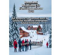 Rovaniemi Reiseführer für Familienabenteuer 2025