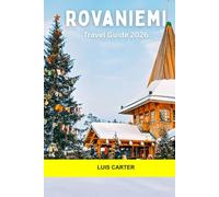 Rovaniemi Travel Guide 2026: Santa Claus Village, Arctic Adventures, Northern Lights, Sámi Culture, and Year-Round Magic in the Capital of Lapland