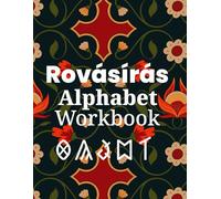Rovásírás Alphabet Workbook for Kids and Adults: Learn to Write Ancient Hungarian Script with Tracing Practice: A Beginner-Friendly Rovásírás ... Guide, and Letter-by-Letter Practice
