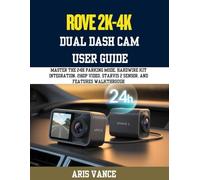 ROVE R2-4K DUAL DASH CAM USER GUIDE: Master the 24H Parking Mode, Hardwire Kit Integration, 2160P Video, STARVIS 2 Sensor, and Features Walkthrough