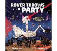 Rover Throws a Party: Inspired by NASA's Curiosity on Mars