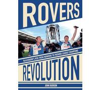 Rovers Revolution Blackburn's Rise From Nowhere to Premier League Champions