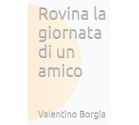 Rovina la giornata di un amico