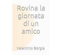 Rovina la giornata di un amico