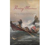 Roving Mariners: Australian Aboriginal Whalers and Sealers in the Southern Oceans, 1790-1870 (SUNY series, Tribal Worlds: Critical Studies in American Indian Nation Building)