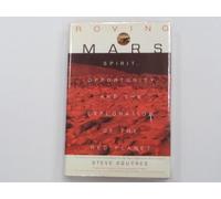 Roving Mars: Spirit, Opportunity, and the Exploration of the Red Planet