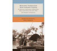 Roving Through Southern China: An American's Explorations of Hong Kong, Macao and Canton in the early 1920s (China Revisited Series)
