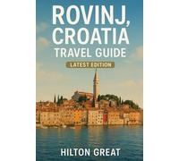 Rovinj, Croatia Travel Guide (Latest Edition): Top Attractions, Local Insights & Expert Tips