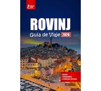ROVINJ Guía de viaje 2026: Planifique su viaje con las mejores playas, paseos por el casco histórico, excursiones por la isla y experiencias gastronómicas locales en la joya del Adriático de Croacia